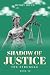 Shadow of Justice: The Stru...