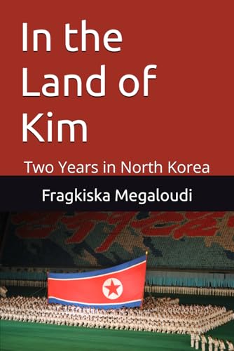 In the Land of Kim: Two Years in North Korea (Paperback)