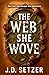 The Web She Wove by J D Setzer