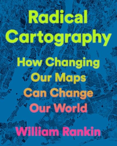 Radical Cartography: How Changing Our Maps Can Change Our World (Hardcover)