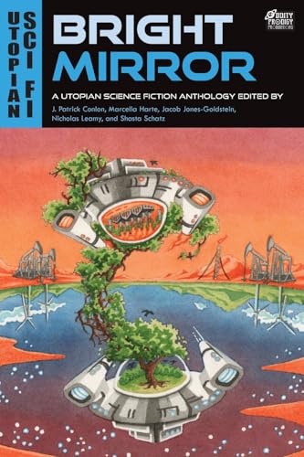 Bright Mirror: A Utopian Science Fiction Anthology (Paperback)