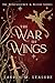 The War of Wings: The Benevolence & Blood Series