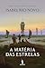 A Matéria das Estrelas by Isabel Rio Novo