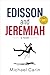 Edisson and Jeremiah by Michael Carin Edisson and Jeremiah by Michael Carin