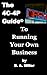 The 4C-4P Guide© to Running Your Own Business by S. A. Miller
