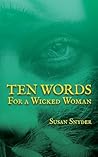 Ten Words for a Wicked Woman by Susan Snyder