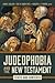 Judeophobia and the New Testament: Texts and Contexts