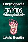 Encyclopedia of Crytids by Lorelai Hamilton