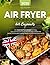 Air Fryer Cookbook for Begi...