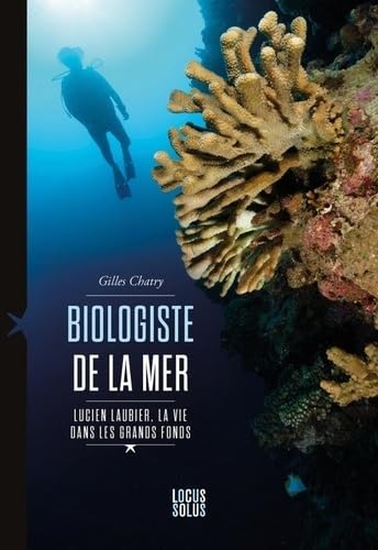 Biologiste de la mer: Lucien Laubier, la vie dans les grands fonds (Paperback)