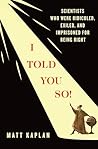I Told You So! by Matt Kaplan