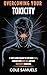 Overcoming Your Toxicity by Cole Samuels