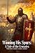 Winning His Spurs: A Tale of the Crusades By G. A. Henty (Illustrated & Annotated): A Young Knight's Quest for Glory in Medieval Jerusalem