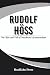 RUDOLF HÖSS: Architect of t...
