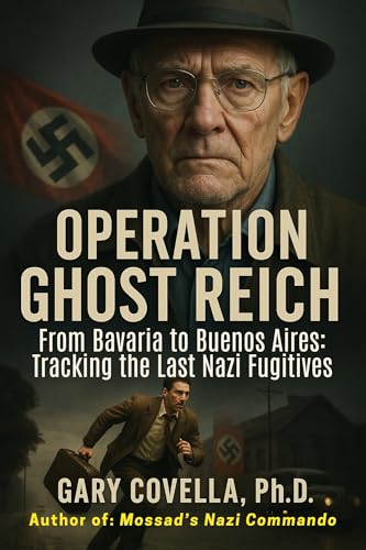 Operation Ghost Reich: From Bavaria to Buenos Aires: Tracking the Last Nazi Fugitives (Kindle Edition)