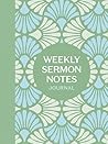 Weekly Sermon Notes Journal: An Inspirational Notebook for Christians to Take Notes in Church, at Conferences, in Small Groups, and During Bible Studies
