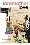 Foremother Love: ...