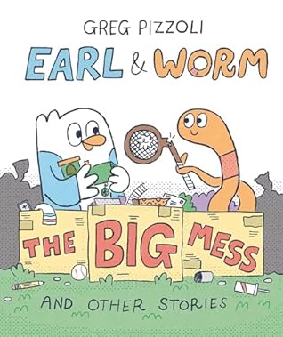Earl & Worm #2: The Big Mess and Other Stories (Earl and Worm)
