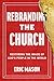 Rebranding the Church by Eric Mason