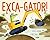 Exca-Gator!