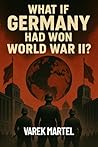 What If Germany Had Won World War II? (What If? Turning Points of History) What If Germany Had Won World War II? (What If? Turning Points of History)
