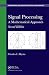 Signal Processing: A Mathematical Approach, Second Edition (Chapman & Hall/CRC Monographs and Research Notes in Mathematics)