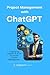 Project Management with ChatGPT by TheLearning Guru