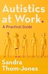 Autistics at Work: A Practical Guide Autistics at Work: A Practical Guide