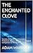 THE ENCHANTED CLOVE by Adam Warlock