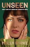 Unseen: How I Los...