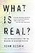 What Is Real?: The Unfinished Quest for the Meaning of Quantum Physics