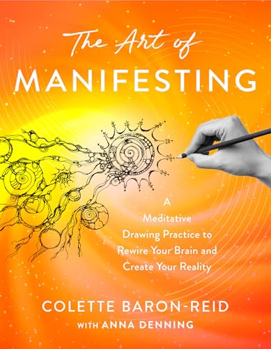 The Art of Manifesting: A Meditative Drawing Practice to Rewire Your Brain and Create Your Reality (Paperback)