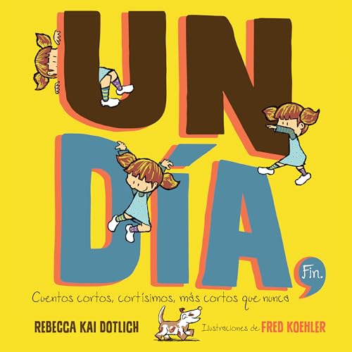 Un Día, Fin (One Day, The End): Cuentos cortos, cortísimos, más cortos que nunca (Spanish Edition)