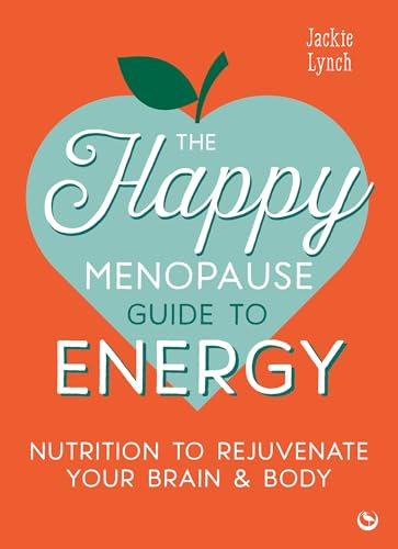 The Happy Menopause Guide to Energy: Nutrition to Rejuvenate Your Brain & Body (Paperback)