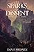 The Sparks of Dissent by Dan F. Swinnen The Sparks of Dissent by Dan F. Swinnen