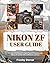 Nikon Zf User Guide: The Es...