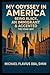 My Odyssey in America, Bein...