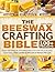 The Beeswax Crafting Bible:...