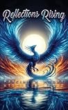 Reflections Rising Reflections Rising