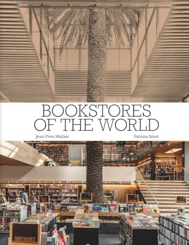 Bookstores of the World: The Ultimate Around-the-World Tour for Bibliophiles and Bookshop Lovers (Deluxe Oversize Edition)