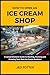 How to Open an Ice Cream Shop by Jed Potter