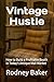 Vintage Hustle: How to Buil...