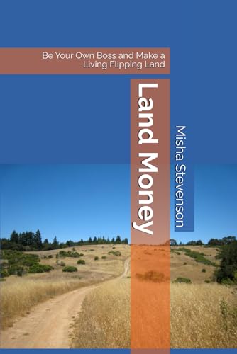 Land Money: Be Your Own Boss and Make a Living Flipping Land (Paperback)