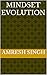 Mindset evolution by Amresh Singh