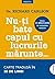 Nu-ți bate capul cu lucrurile mărunte...