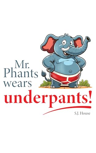 Mr. Phants Wears Underpants (Kindle Edition)