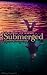 Submerged: A Something in t...