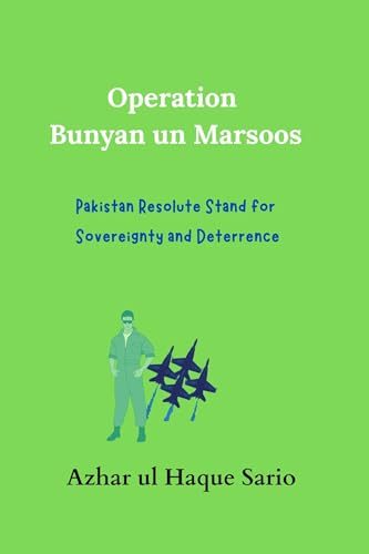 Operation Bunyan un Marsoos: Pakistan Resolute Stand for Sovereignty and Deterrence (Kindle Edition)