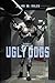 Ugly Dogs