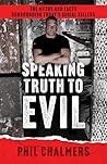 Speaking Truth To Evil: The Myths and Facts Surrounding Today's Serial Killers